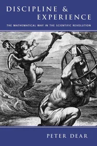 Buy Discipline & Experience: The Mathematical Way in the Scientific Revolution by Peter Dear (Univ of Chicago Press, Hardcover, 1995) – History of Science & Mathematics — BookShops.in