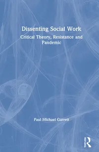 Buy Dissenting Social Work: Critical Theory, Resistance and Pandemic by Garrett Paul Michael | Routledge | Hardcover | 1st Edition | Social Work Higher Education Textbook — BookShops.in