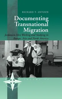 Buy Documenting Transnational Migration: Jordanian Men Working and Studying in Europe, Asia, and North America by Richard T. Antoun | Berghahn Books | Hardcover | English | Anthropology — BookShops.in