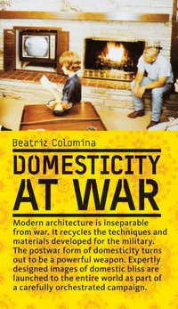 Buy Domesticity at War by Beatriz Colomina | MIT Press Hardcover | Architecture & Design History | Postwar American Domesticity — BookShops.in