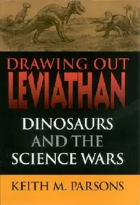 Buy Drawing Out Leviathan: Dinosaurs and the Science Wars by Keith M. Parsons | Indiana Univ Pr | Hardcover | Earth Sciences Textbook — BookShops.in