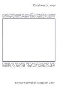 Buy Drogenabhängigkeit: Kritische Analyse psychologischer und soziologischer Erklärungsansätze by Christiane Schmerl | Springer VS | German Hardcover | Psychology Textbook — BookShops.in