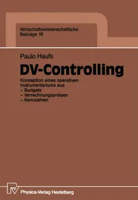 Buy DV-Controlling: Konzeption eines operativen Instrumentariums aus Budgets, Verrechnungspreisen, Kennzahlen | Paulo Haufs | Physica-Verlag | German Hardcover | Business & Finance Management Textbook — BookShops.in