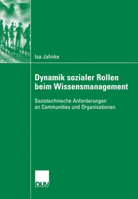 Buy Dynamik sozialer Rollen beim Wissensmanagement: Soziotechnische Anforderungen an Communities und Organisationen by Isa Jahnke, Thomas Herrmann, Sigrid Metz-Göckel | Deutscher Universitatsverlag | German Hardcover | 2006 Edition | Management Textbook — BookShops.in
