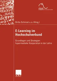 Buy E-Learning im Hochschulverbund: Grundlagen und Strategien hypermedialer Kooperation in der Lehre (Informatik) by Britta Schinzel, Jürgen Taeger, Peter Gorny - Deutscher Universitatsverlag Hardcover German Edition 2004 — BookShops.in