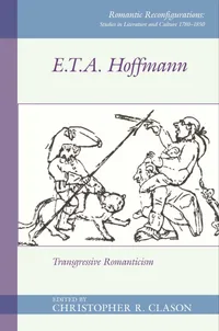 Buy E. T. A. Hoffmann: Transgressive Romanticism by Christopher R. Clason | Liverpool University Press | English Paperback | 9781786941213 — BookShops.in