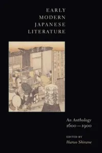 Buy Early Modern Japanese Literature: An Anthology, 1600-1900 by Haruo Shirane - Columbia University Press Hardcover - Asian Literature Textbook for Students and Scholars — BookShops.in