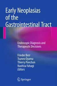 Buy Early Neoplasias of the Gastrointestinal Tract: Endoscopic Diagnosis and Therapeutic Decisions by Frieder Berr, Tsuneo Oyama, Thierry Ponchon - Springer Nature Hardcover 1st Edition | Bookshops.in — BookShops.in