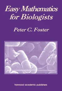 Buy Easy Mathematics for Biologists by Peter C. Foster | CRC Press Hardcover | Biology & Life Sciences Textbook for Indian Students — BookShops.in