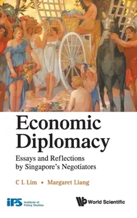 Buy Economic Diplomacy: Essays and Reflections by Singapore's Negotiators by Lim C L - World Scientific, English, Paperback, 2011 — BookShops.in