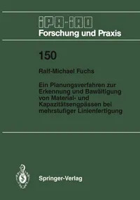Buy Ein Planungsverfahren zur Erkennung und Bewältigung von Material- und Kapazitätsengpässen bei mehrstufiger Linienfertigung (IPA-IAO Forschung und Praxis) by Ralf-Michael Fuchs – Springer-Verlag German Hardcover — BookShops.in