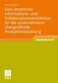 Buy Eine dezentrale Informations- und Kollaborationsarchitektur für die unternehmensübergreifende Produktentwicklung by Patrick Stiefel | Vieweg+Teubner Verlag | German Hardcover | 2011 Edition | Computer Science & Networking Textbook — BookShops.in