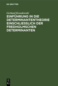 Buy Einführung in die Determinantentheorie einschließlich der Fredholmschen Determinanten by Gerhard Kowalewski | De Gruyter | German | Paperback | 3rd Edition — BookShops.in