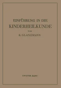 Buy Einführung in die Kinderheilkunde: Zweiter Band by Eduard Glanzmann - Springer Hardcover German Edition 1943 - Pediatrics Textbook for Students & Doctors — BookShops.in