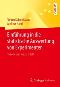 Buy Einführung in die statistische Auswertung von Experimenten: Theorie und Praxis mit R by Torben Kuhlenkasper and Andreas Handl | Springer Spektrum | German Hardcover | Statistics Textbook — BookShops.in