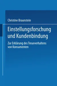 Buy Einstellungsforschung und Kundenbindung: Zur Erklärung des Treueverhaltens von Konsumenten by Christine Braunstein | Deutscher Universitätsverlag | Hardcover | German | 2001 Edition | Business & Economics Textbook — BookShops.in