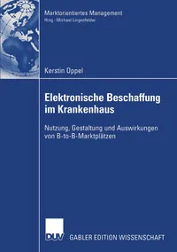 Buy Elektronische Beschaffung im Krankenhaus: Nutzung, Gestaltung und Auswirkungen von B2B-Marktplätzen by Kerstin Oppel | Deutscher Universitätsverlag | German Hardcover | 2003 Edition — BookShops.in