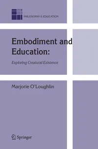 Buy Embodiment and Education: Exploring Creatural Existence by Marjorie O'Loughlin | Springer Hardcover | Philosophy & Education Series — BookShops.in