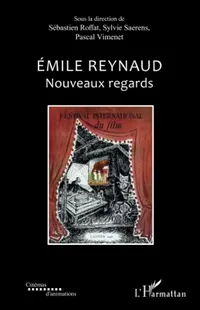 Buy Emile Reynaud: Nouveaux regards (Cinémas d'Animations) by Sébastien Roffat, Pascal Vimenet, Sylvie Saerens | Hardcover | French | Editions L'Harmattan | Cinema History Book — BookShops.in