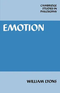 Buy Emotion by William Lyons: Cambridge Studies in Philosophy Hardcover – Cambridge University Press, 1985, Philosophy Textbooks — BookShops.in