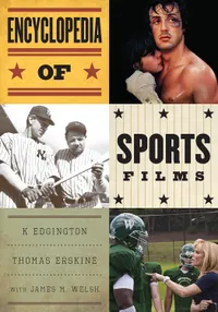 Buy Encyclopedia of Sports Films by K. Edgington, Thomas Erskine, James M. Welsh — Hardcover Reference Book on Hollywood & International Sports Cinema (Scarecrow Press) — BookShops.in