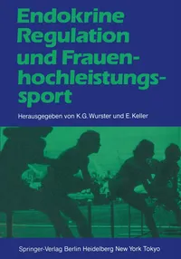 Buy Endokrine Regulation und Frauenhochleistungssport: German Hardcover by Kurt G. Wurster, Manfred Steinbach, B. Barwich | Springer-Verlag | Endocrinology & Sports Medicine — BookShops.in