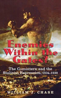 Buy Enemies Within the Gates?: The Comintern and the Stalinist Repression, 1934-1939 (Annals of Communism) by William J. Chase, Vadim A. Staklo - Yale University Press, English, Paperback — BookShops.in