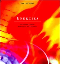 Buy Energies: An Illustrated Guide to Biosphere and Civilization by Vaclav Smil | MIT Press | Hardcover | Engineering Textbook — BookShops.in