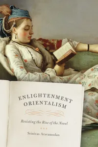 Buy Enlightenment Orientalism: Resisting the Rise of the Novel by Srinivas Aravamudan | Univ of Chicago Pr | Hardcover | English | 9780226024486 | World Literature & Literary Criticism — BookShops.in