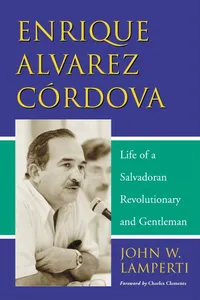 Buy Enrique Alvarez Cordova: Life of a Salvadoran Revolutionary And Gentleman by John W. Lamperti - McFarland Publishing, English, Hardcover, 1st Edition - History World Revolutionary Book — BookShops.in