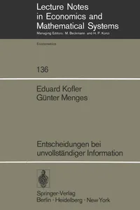Buy Entscheidungen bei unvollständiger Information: 136 (Lecture Notes in Economics and Mathematical Systems) by E. Kofler and G. Menges – Springer-Verlag, German Hardcover, 1976 Illustrated Edition, Economics Textbook — BookShops.in