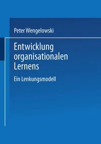 Buy Entwicklung organisationalen Lernens: Ein Lenkungsmodell by Peter Wengelowski | German Hardcover | Deutscher Universitatsverlag | Business & Economics Textbook — BookShops.in