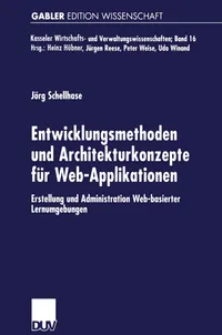 Buy Entwicklungsmethoden und Architekturkonzepte für Web-Applikationen: Web-basierte Lernumgebungen by Jörg Schellhase (German, Hardcover, 2001 Edition) | Bookshops.in — BookShops.in
