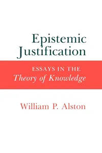 Buy Epistemic Justification: Essays in the Theory of Knowledge by William P. Alston | Cornell Univ Pr | Hardcover | Philosophy Epistemology — BookShops.in