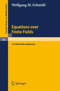Buy Equations over Finite Fields: An Elementary Approach (Lecture Notes in Mathematics 536) by W. M. Schmidt - Springer, 1976 Edition, English, Paperback — BookShops.in