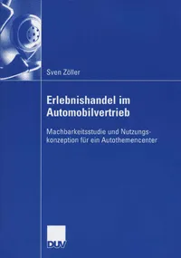 Buy Erlebnishandel im Automobilvertrieb: Machbarkeitsstudie und Nutzungskonzeption für ein Autothemencenter | Sven Zöller | Deutscher Universitatsverlag | German Hardcover | 2006 Edition | Business & Economics — BookShops.in