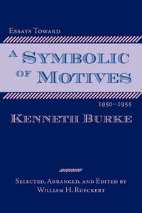 Buy Essays Toward a Symbolic of Motives, 1950-1955 by Kenneth Burke | William Rueckert | Parlor Press | Hardcover | Linguistics Book — BookShops.in