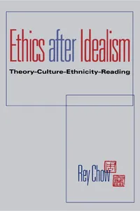 Buy Ethics After Idealism: Theory-Culture-Ethnicity-Reading by Rey Chow | Indiana Univ Pr | Hardcover | First Edition | Philosophy Ethics Textbook — BookShops.in