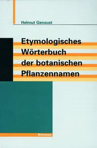 Buy Etymologisches Wörterbuch der botanischen Pflanzennamen by Helmut Genaust | Birkhauser Verlag AG | German Language | Hardcover | 3rd Edition | Botany Reference Book — BookShops.in