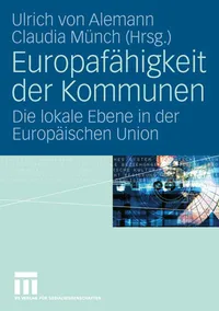 Buy Europafähigkeit Der Kommunen: Die Lokale Ebene in Der Europäischen Union by Ulrich Alemann & Claudia Münch – Vs Verlag Fur Sozialwissenschaften – German Hardcover – 2006 Edition – Political Science & Government Textbook — BookShops.in