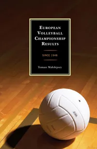 Buy European Volleyball Championship Results: Since 1948 by Tomasz Malolepszy | Scarecrow Pr | English | Paperback | 1st Edition — BookShops.in