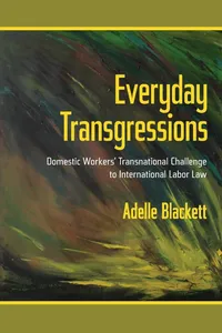 Buy Everyday Transgressions: Domestic Workers' Transnational Challenge to International Labor Law by Adelle Blackett | ILR Press | Hardcover | Business & Economics Book — BookShops.in