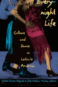 Buy Everynight Life: Culture and Dance in Latin/o America (Latin America Otherwise) by Celeste Fraser Delgado, Duke University Press, English Hardcover — BookShops.in