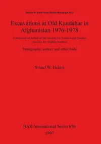 Buy Excavations at Old Kandahar in Afghanistan 1976-1978 by Svend W. Helms - BAR Publishing Hardcover Archaeology Book — BookShops.in
