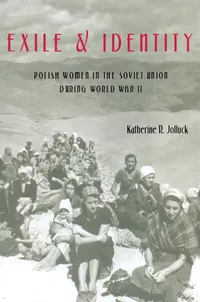 Buy Exile and Identity: Polish Women in the Soviet Union During World War II by Katherine Jolluck | Univ of Pittsburgh Pr | English | Paperback | 1st Edition — BookShops.in
