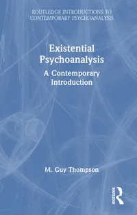 Buy Existential Psychoanalysis: A Contemporary Introduction by M. Guy Thompson | Routledge | Hardcover | 1st Edition | Philosophy & Psychoanalysis Textbook — BookShops.in