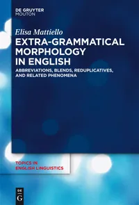 Buy Extra-grammatical Morphology in English: Abbreviations, Blends, Reduplicatives by Elisa Mattiello | De Gruyter Mouton | English | Paperback | 9783110293869 — BookShops.in