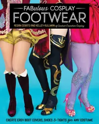 Buy Fabulous Cosplay Footwear by Regan Cerato and Kelley Kullman | C & T Pub | English Paperback | 2021 Edition — BookShops.in