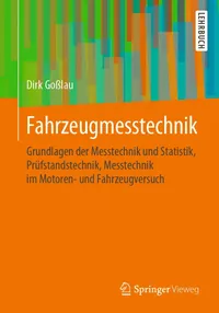 Buy Fahrzeugmesstechnik: Grundlagen der Messtechnik und Statistik, Prüfstandstechnik, Messtechnik im Motoren- und Fahrzeugversuch (Atz/Mtz-Fachbuch) by Dirk Goßlau – Springer Vieweg German Paperback 1st Edition 2020 — BookShops.in