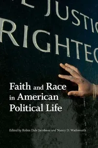 Buy Faith and Race in American Political Life: Religion, Race, and Politics Book by Robin Dale Jacobson & Nancy D. Wadsworth | University of Virginia Press | Hardcover | 2012 — BookShops.in